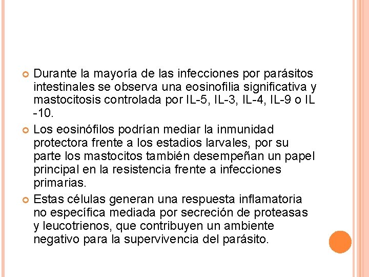 Durante la mayoría de las infecciones por parásitos intestinales se observa una eosinofilia significativa