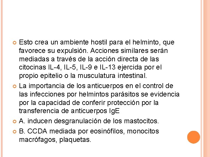 Esto crea un ambiente hostil para el helminto, que favorece su expulsión. Acciones similares