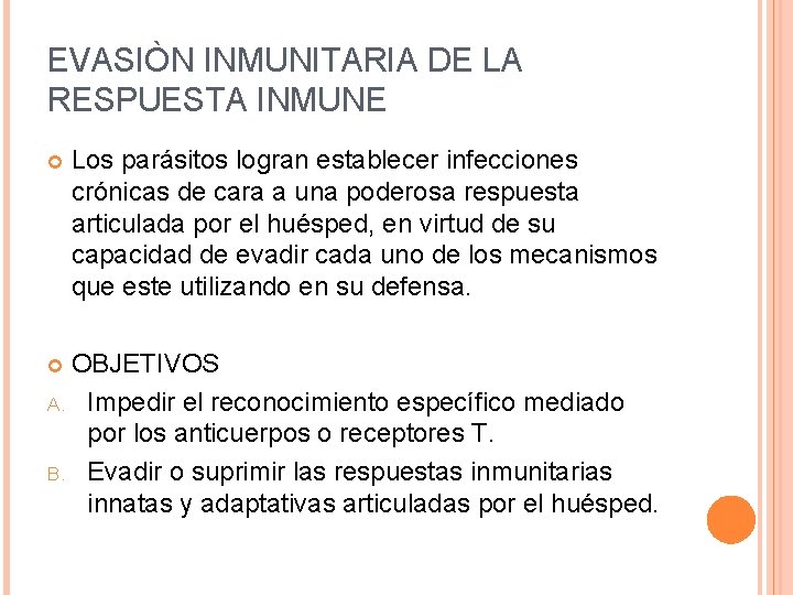 EVASIÒN INMUNITARIA DE LA RESPUESTA INMUNE Los parásitos logran establecer infecciones crónicas de cara