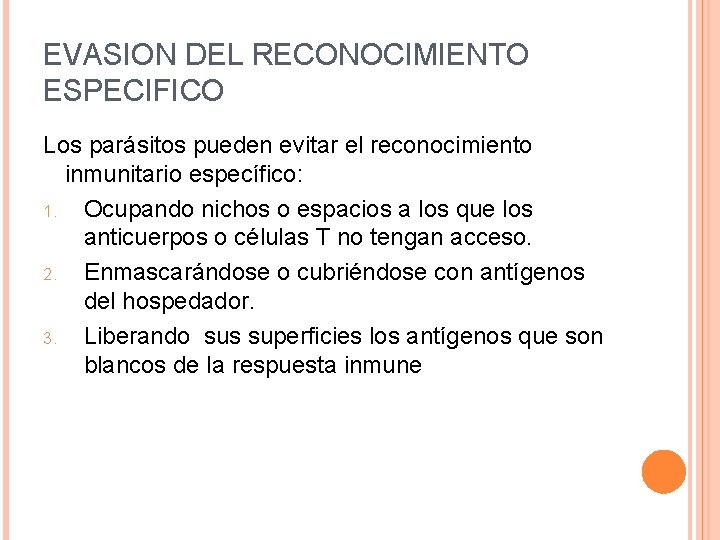 EVASION DEL RECONOCIMIENTO ESPECIFICO Los parásitos pueden evitar el reconocimiento inmunitario específico: 1. Ocupando