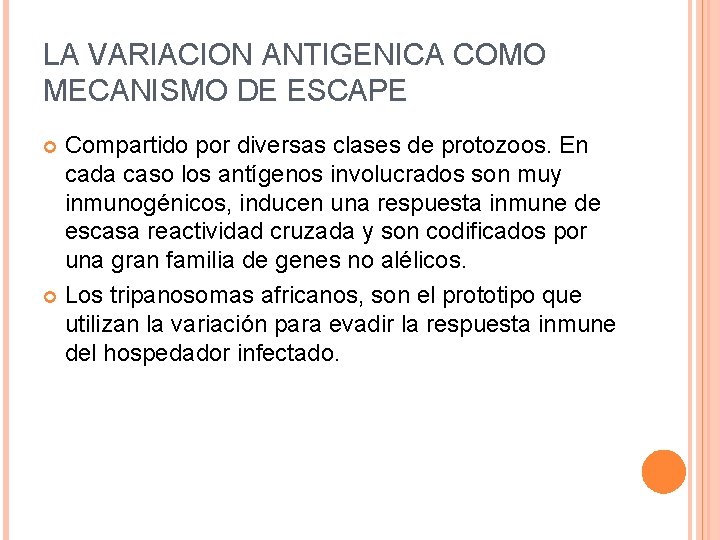 LA VARIACION ANTIGENICA COMO MECANISMO DE ESCAPE Compartido por diversas clases de protozoos. En