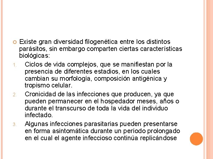  1. 2. 3. Existe gran diversidad filogenética entre los distintos parásitos, sin embargo