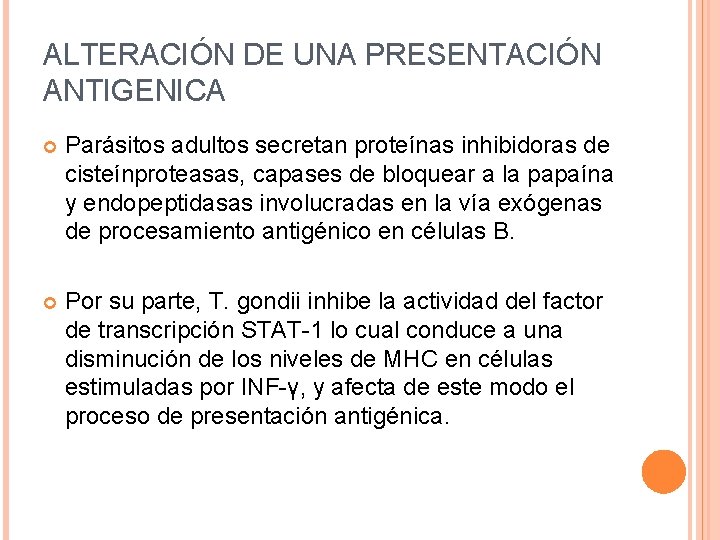 ALTERACIÓN DE UNA PRESENTACIÓN ANTIGENICA Parásitos adultos secretan proteínas inhibidoras de cisteínproteasas, capases de
