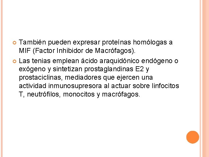 También pueden expresar proteínas homólogas a MIF (Factor Inhibidor de Macrófagos). Las tenias emplean