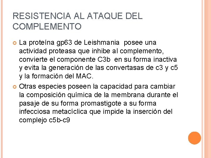 RESISTENCIA AL ATAQUE DEL COMPLEMENTO La proteína gp 63 de Leishmania posee una actividad