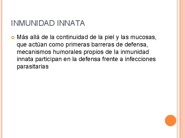 INMUNIDAD INNATA Más allá de la continuidad de la piel y las mucosas, que
