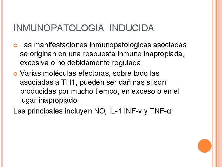 INMUNOPATOLOGIA INDUCIDA Las manifestaciones inmunopatológicas asociadas se originan en una respuesta inmune inapropiada, excesiva