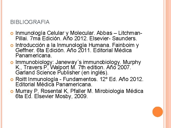 BIBLIOGRAFIA Inmunología Celular y Molecular. Abbas – Litchman. Pillai. 7 ma Edición. Año 2012.