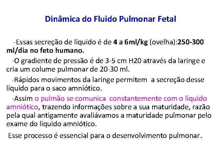 Dinâmica do Fluido Pulmonar Fetal -Essas secreção de líquido é de 4 a 6