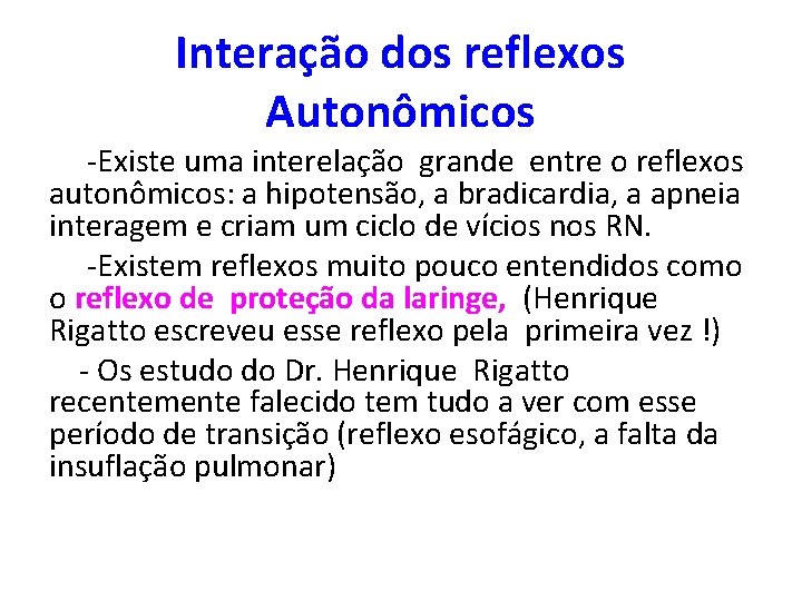 Interação dos reflexos Autonômicos -Existe uma interelação grande entre o reflexos autonômicos: a hipotensão,