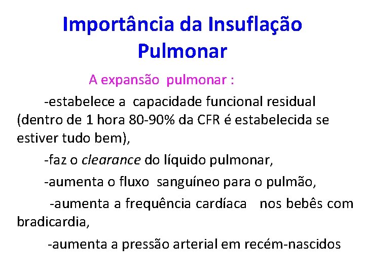 Importância da Insuflação Pulmonar A expansão pulmonar : -estabelece a capacidade funcional residual (dentro