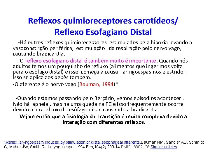 Reflexos quimioreceptores carotídeos/ Reflexo Esofagiano Distal -Há outros reflexos quimioreceptores estimulados pela hipoxia levando