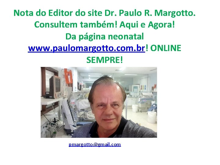 Nota do Editor do site Dr. Paulo R. Margotto. Consultem também! Aqui e Agora!