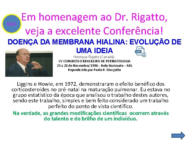 1996 Em homenagem ao Dr. Rigatto, veja a excelente Conferência! DOENÇA DA MEMBRANA HIALINA: