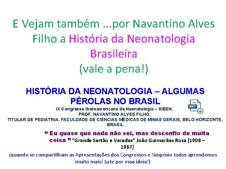 E Vejam também. . . por Navantino Alves Filho a História da Neonatologia Brasileira