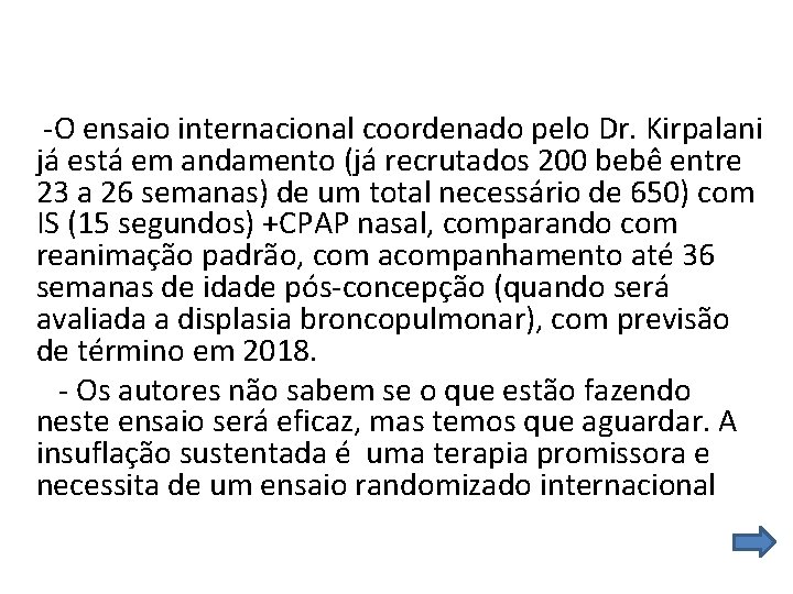  -O ensaio internacional coordenado pelo Dr. Kirpalani já está em andamento (já recrutados