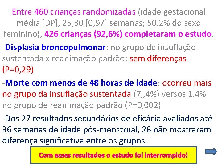 Entre 460 crianças randomizadas (idade gestacional média [DP], 25, 30 [0, 97] semanas; 50,