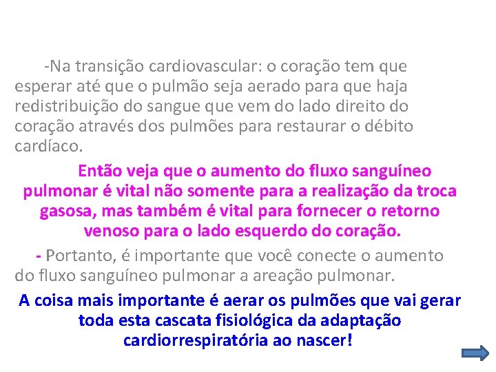  -Na transição cardiovascular: o coração tem que esperar até que o pulmão seja