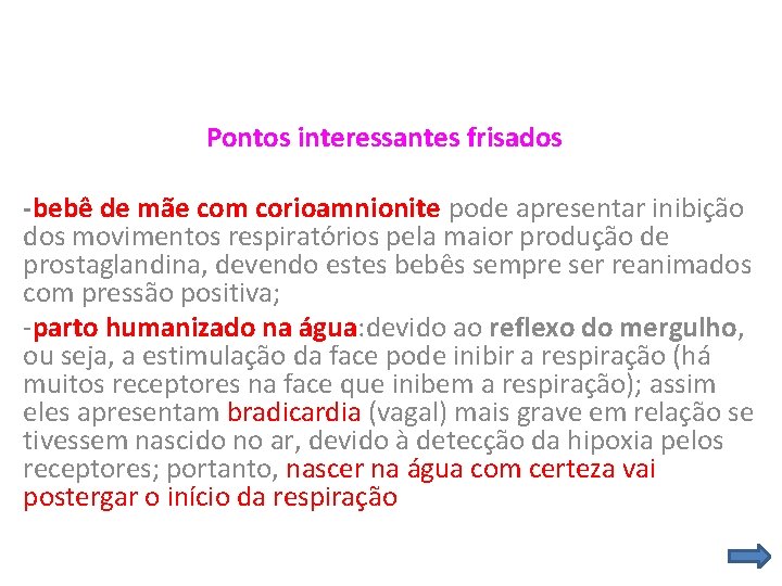 Pontos interessantes frisados -bebê de mãe com corioamnionite pode apresentar inibição dos movimentos respiratórios