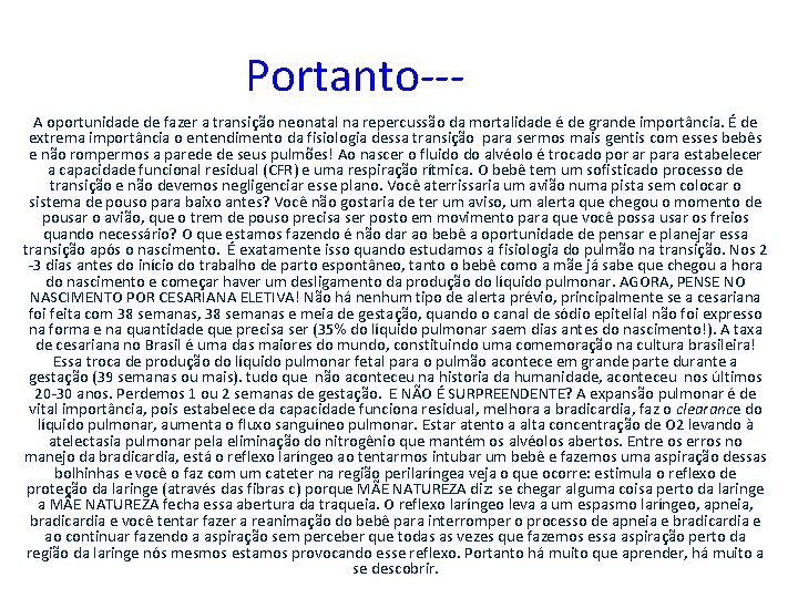 Portanto--A oportunidade de fazer a transição neonatal na repercussão da mortalidade é de grande