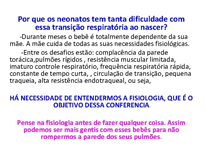 Por que os neonatos tem tanta dificuldade com essa transição respiratória ao nascer? -Durante