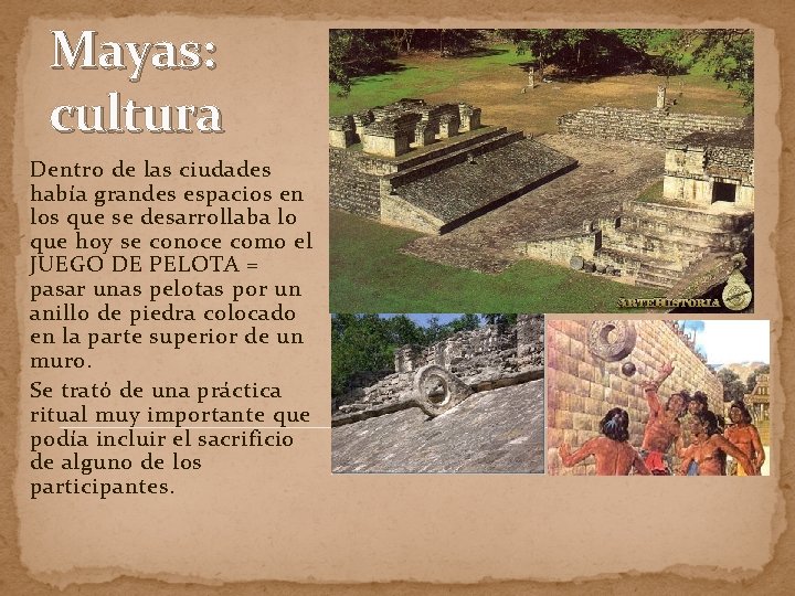 Mayas: cultura Dentro de las ciudades había grandes espacios en los que se desarrollaba