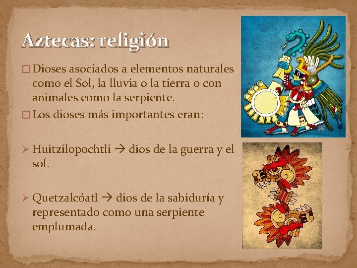 Aztecas: religión � Dioses asociados a elementos naturales como el Sol, la lluvia o