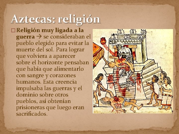 Aztecas: religión � Religión muy ligada a la guerra se consideraban el pueblo elegido