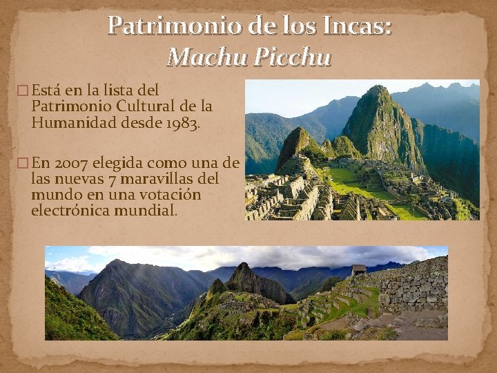 Patrimonio de los Incas: Machu Picchu � Está en la lista del Patrimonio Cultural