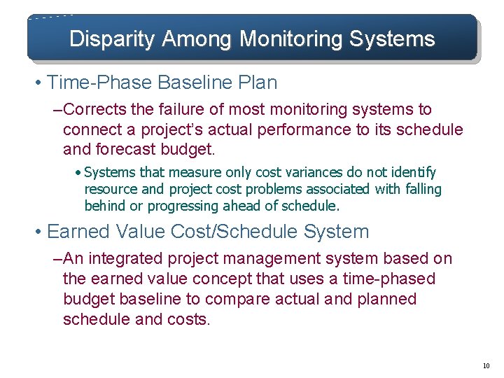 Disparity Among Monitoring Systems • Time-Phase Baseline Plan – Corrects the failure of most Disparity Among Monitoring Systems • Time-Phase Baseline Plan – Corrects the failure of most