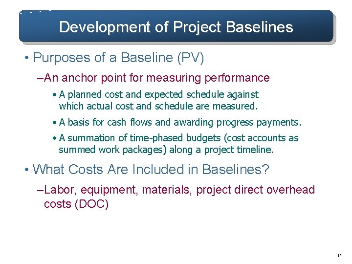 Development of Project Baselines • Purposes of a Baseline (PV) – An anchor point Development of Project Baselines • Purposes of a Baseline (PV) – An anchor point