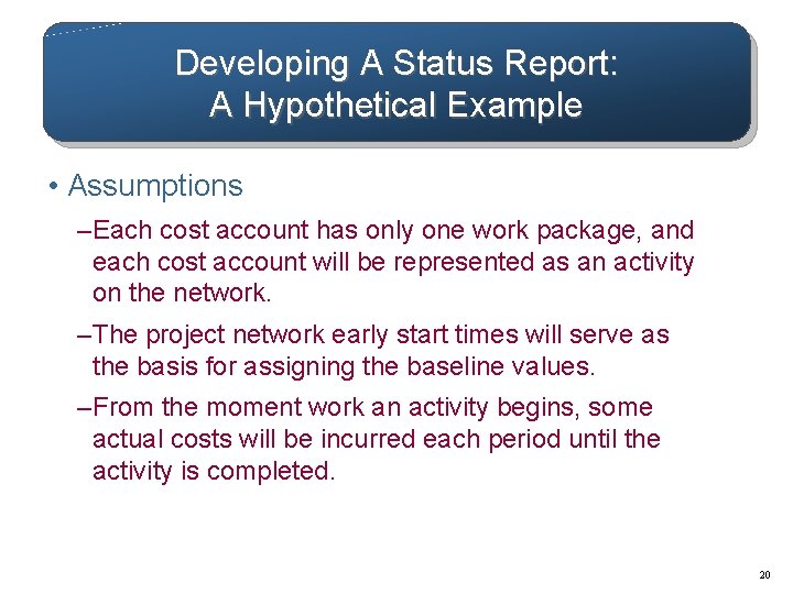 Developing A Status Report: A Hypothetical Example • Assumptions – Each cost account has Developing A Status Report: A Hypothetical Example • Assumptions – Each cost account has