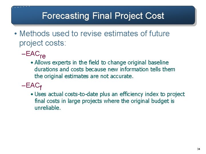 Forecasting Final Project Cost • Methods used to revise estimates of future project costs: Forecasting Final Project Cost • Methods used to revise estimates of future project costs: