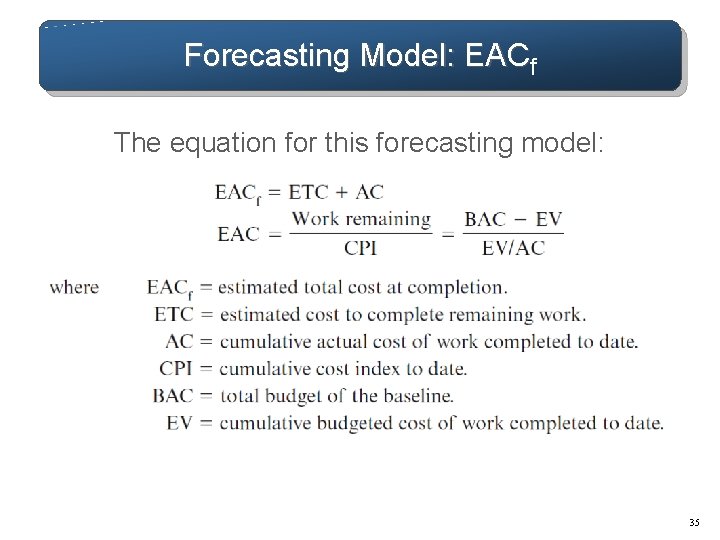 Forecasting Model: EACf The equation for this forecasting model: 35 Forecasting Model: EACf The equation for this forecasting model: 35