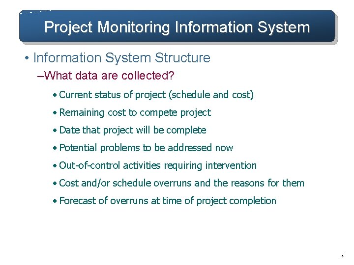Project Monitoring Information System • Information System Structure – What data are collected? • Project Monitoring Information System • Information System Structure – What data are collected? •