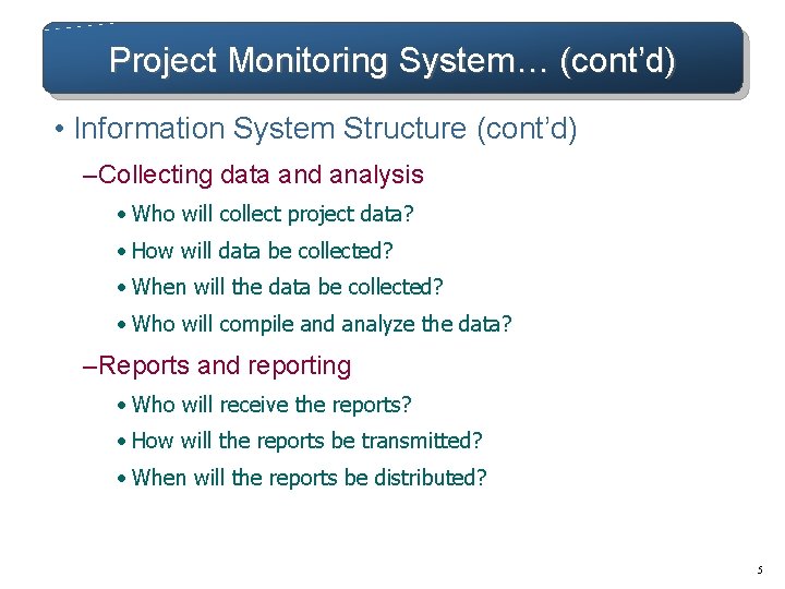 Project Monitoring System… (cont’d) • Information System Structure (cont’d) – Collecting data and analysis Project Monitoring System… (cont’d) • Information System Structure (cont’d) – Collecting data and analysis
