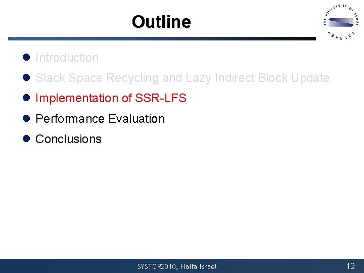 Outline l Introduction l Slack Space Recycling and Lazy Indirect Block Update l Implementation Outline l Introduction l Slack Space Recycling and Lazy Indirect Block Update l Implementation