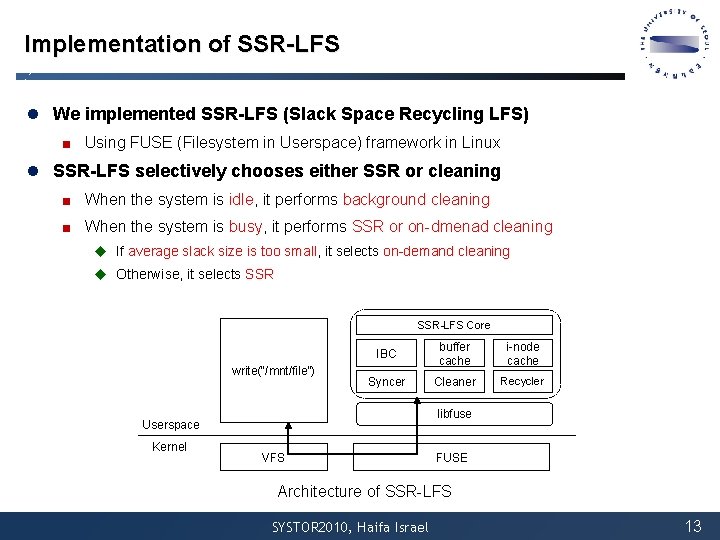 Implementation of SSR-LFS l We implemented SSR-LFS (Slack Space Recycling LFS) ■ Using FUSE Implementation of SSR-LFS l We implemented SSR-LFS (Slack Space Recycling LFS) ■ Using FUSE