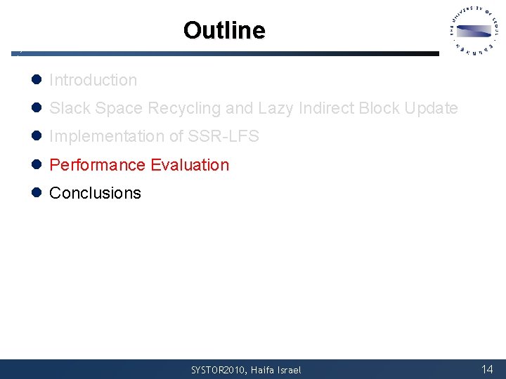 Outline l Introduction l Slack Space Recycling and Lazy Indirect Block Update l Implementation Outline l Introduction l Slack Space Recycling and Lazy Indirect Block Update l Implementation