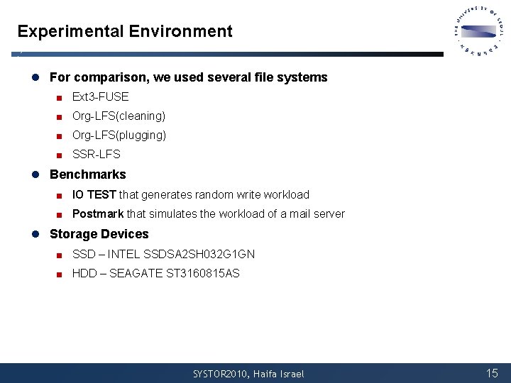 Experimental Environment l For comparison, we used several file systems ■ Ext 3 -FUSE Experimental Environment l For comparison, we used several file systems ■ Ext 3 -FUSE