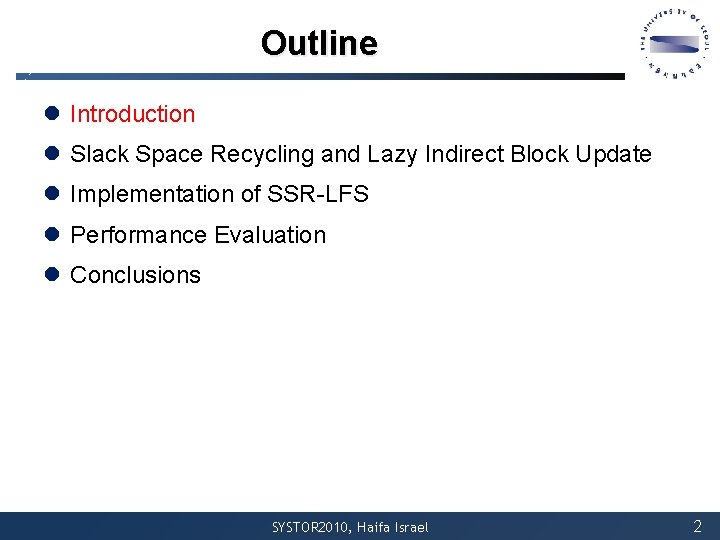 Outline l Introduction l Slack Space Recycling and Lazy Indirect Block Update l Implementation Outline l Introduction l Slack Space Recycling and Lazy Indirect Block Update l Implementation