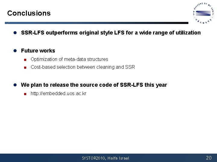 Conclusions l SSR-LFS outperforms original style LFS for a wide range of utilization l Conclusions l SSR-LFS outperforms original style LFS for a wide range of utilization l