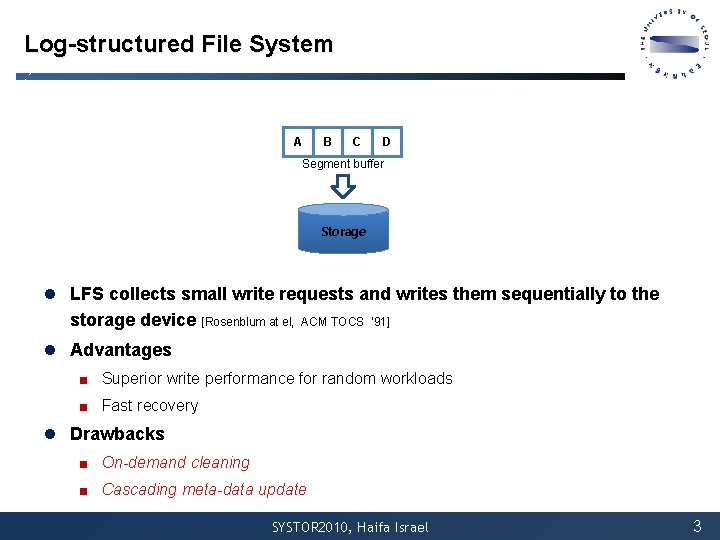Log-structured File System A B C D Segment buffer Storage l LFS collects small Log-structured File System A B C D Segment buffer Storage l LFS collects small