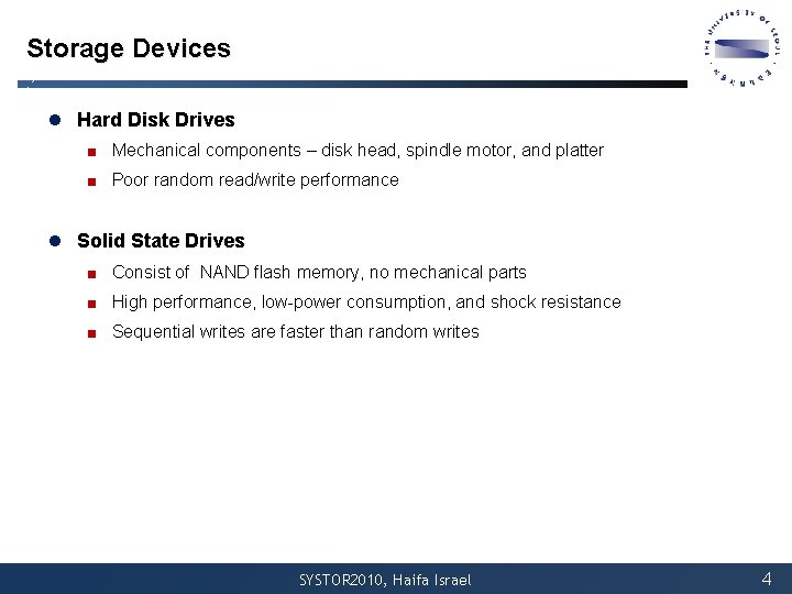 Storage Devices l Hard Disk Drives ■ Mechanical components – disk head, spindle motor, Storage Devices l Hard Disk Drives ■ Mechanical components – disk head, spindle motor,