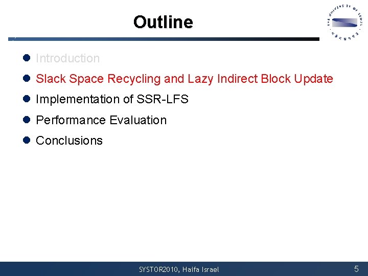 Outline l Introduction l Slack Space Recycling and Lazy Indirect Block Update l Implementation Outline l Introduction l Slack Space Recycling and Lazy Indirect Block Update l Implementation