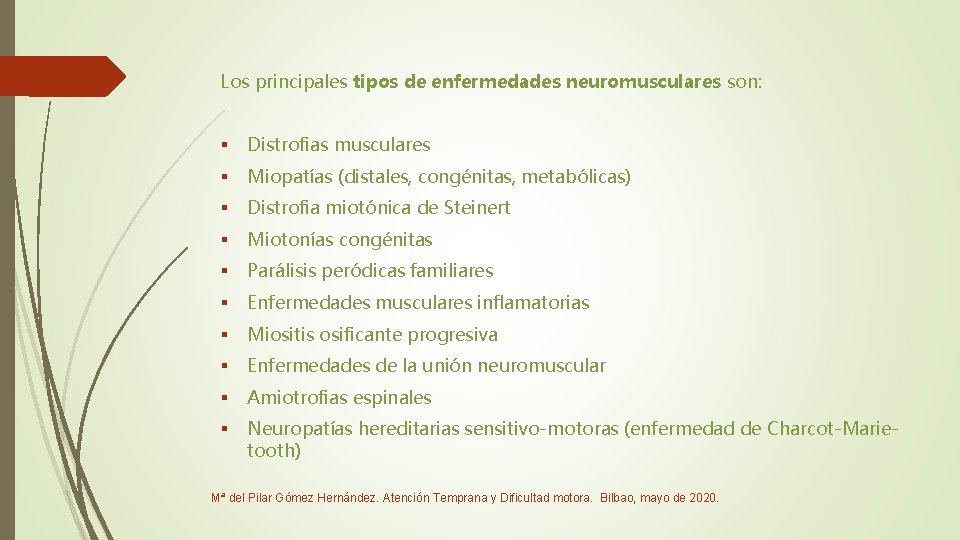 Los principales tipos de enfermedades neuromusculares son: § Distrofias musculares § Miopatías (distales, congénitas,