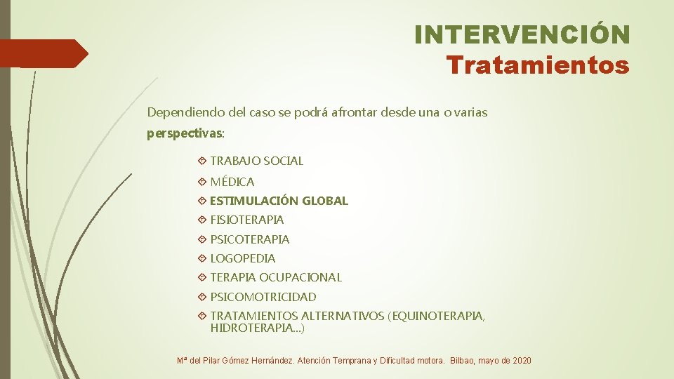 INTERVENCIÓN Tratamientos Dependiendo del caso se podrá afrontar desde una o varias perspectivas: TRABAJO
