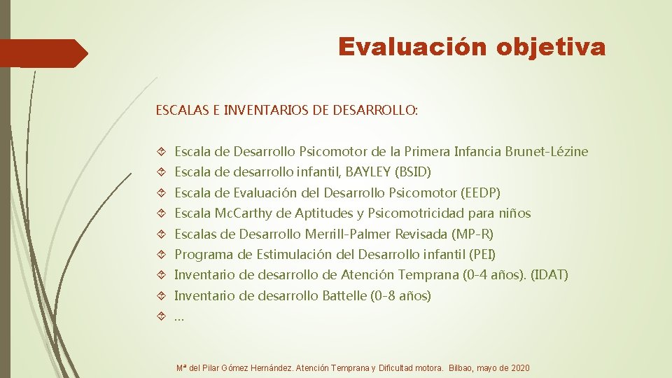 Evaluación objetiva ESCALAS E INVENTARIOS DE DESARROLLO: Escala de Desarrollo Psicomotor de la Primera