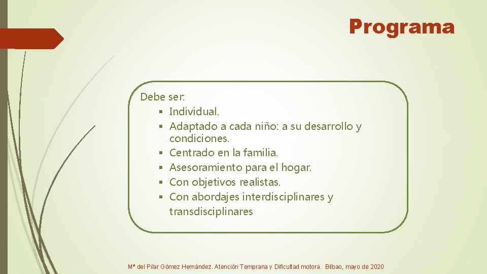 Programa Debe ser: § Individual. § Adaptado a cada niño: a su desarrollo y