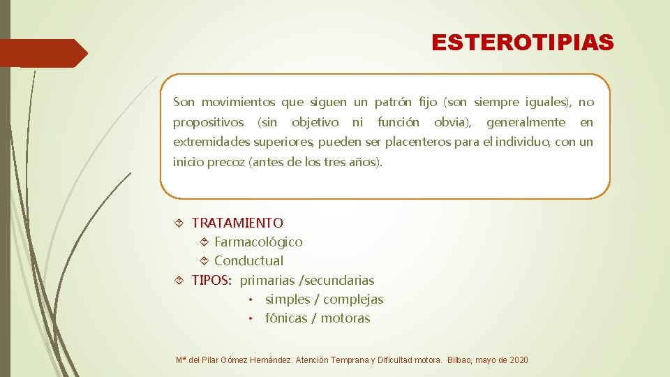 ESTEROTIPIAS Son movimientos que siguen un patrón fijo (son siempre iguales), no propositivos (sin
